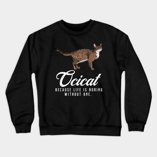Ocicat Mom Life Is Boring Without One Gift Crewneck Sweatshirt by grendelfly73